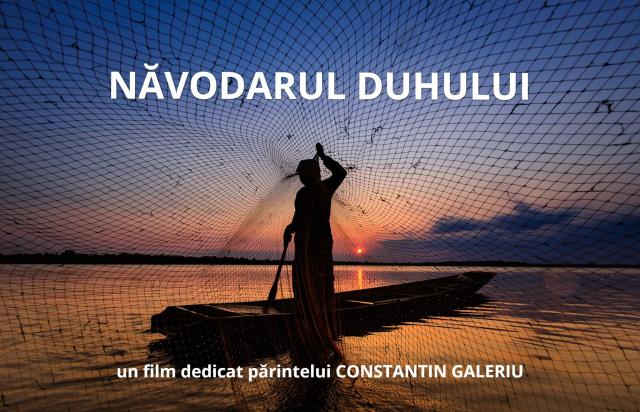 Năvodarul Duhului. Părintele Constantin Galeriu