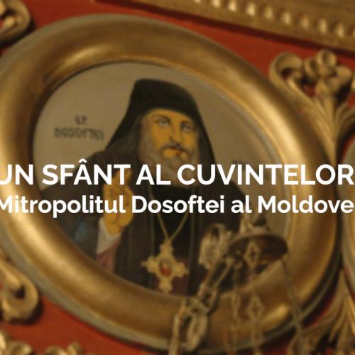 Un sfânt al cuvintelor. Mitropolitul Dosoftei al Moldovei