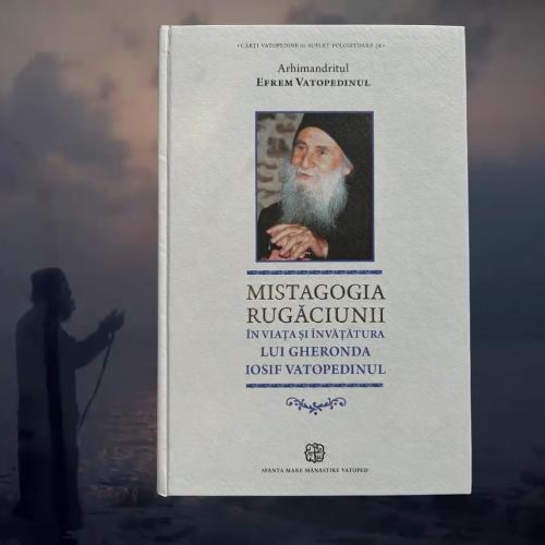 Volumul „Mistagogia rugăciunii în viața și învățătura lui Gheronda Iosif Vatopedinul”, publicat la Editura Sfintei Mari Mănăstiri Vatoped