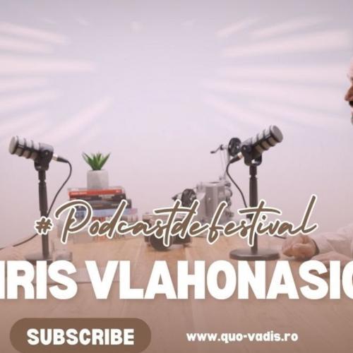  #PodcastdeFestival cu Chris Vlahonasios (Quo Vadis, editia I, noiembrie 2024) 